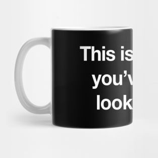 This is the sign you've been looking for Mug